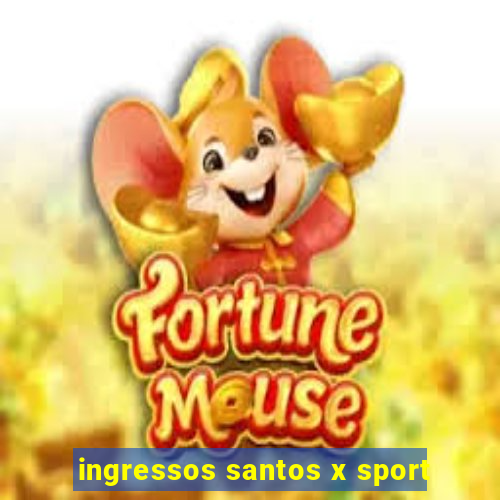 ingressos santos x sport